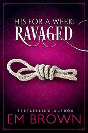 Ravaged: A Billionaire Auction Romance (His For A Week #2)