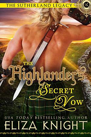 The Highlander's Secret Vow (The Sutherland Legacy #4)