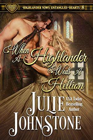 When a Highlander Weds a Hellion (Highlander Vows: Entangled Hearts #8)
