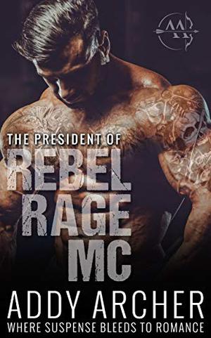 The President (Of Rebel Rage MC #1)