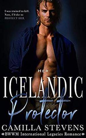 Her Icelandic Protector: An International Legacies Romance by Camilla Stevens