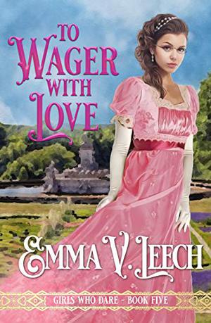 To Wager with Love (Girls Who Dare #5)