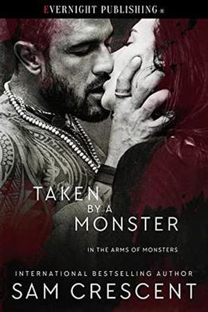 Taken by a Monster by Sam Crescent