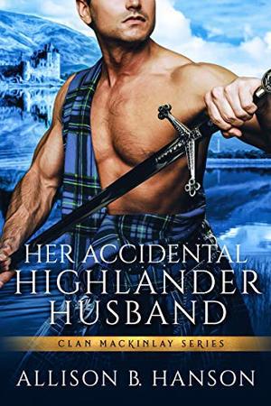 Her Accidental Highlander Husband (Clan MacKinlay #1)