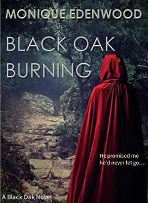 Black Oak Burning by Monique Edenwood
