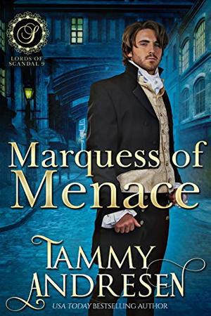 Marquess of Menace: Regency Romance (Lords of Scandal #10)