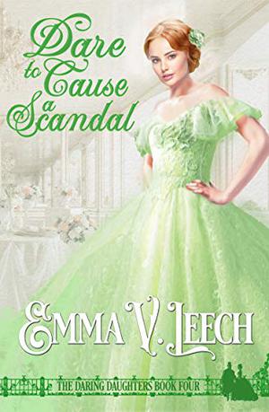 Dare to Cause a Scandal by Emma V. Leech
