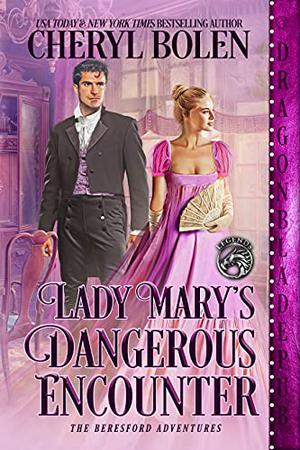 Lady Mary's Dangerous Encounter (The Beresford Adventures #1)