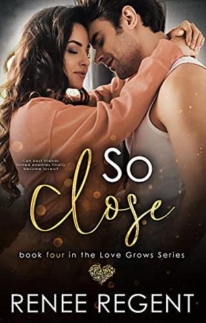 So Close (Love Grows #4)