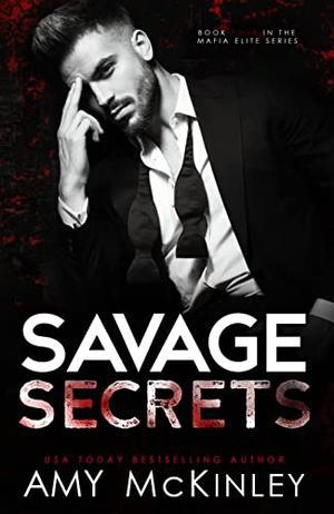Savage Secrets by Amy McKinley