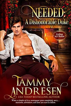 Needed: A Dishonorable Duke by Tammy Andresen