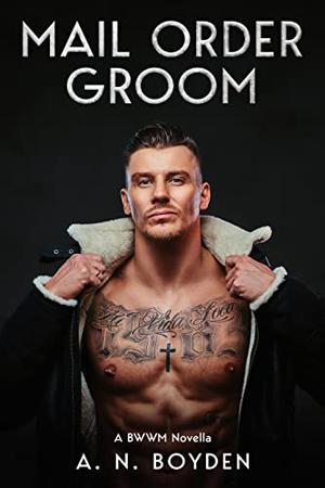 Mail Order Groom by A.N. Boyden