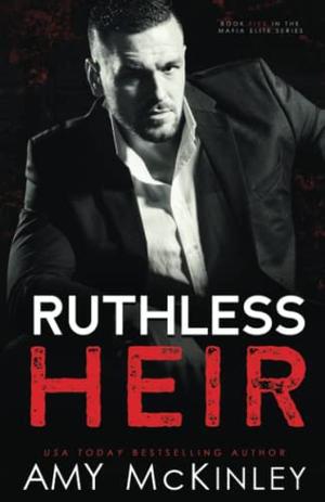 Ruthless Heir: An Enemies to Lovers Mafia Romance (Mafia Elite #5)