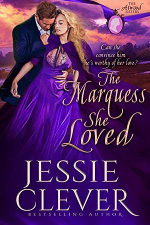 The Marquess She Loved by Jessie Clever