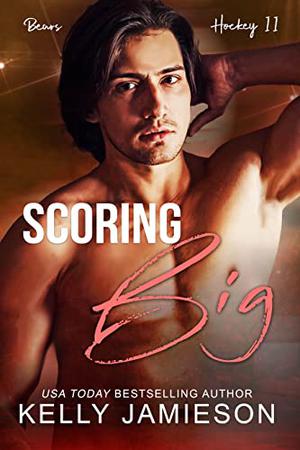 Scoring Big (Bears Hockey II #3)