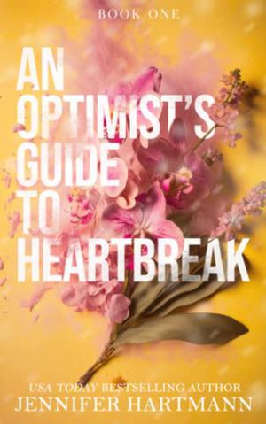 An Optimist's Guide to Heartbreak by Jennifer Hartmann