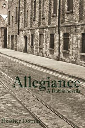 Allegiance: A Dublin Novella by Heather Domin