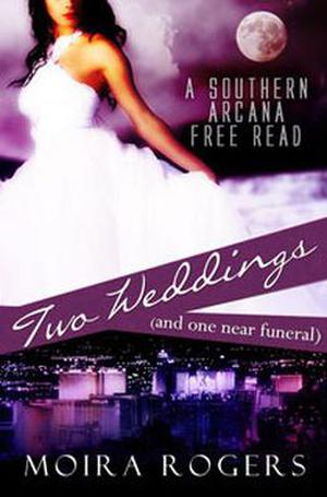 Two Weddings and One Near Funeral (Southern Arcana #3.5)