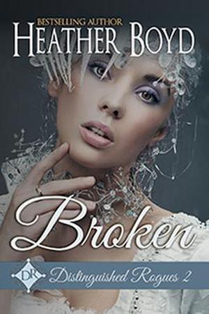 Broken (The Distinguished Rogues #2)