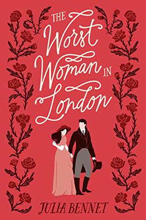 The Worst Woman in London: A Victorian Romance by Julia Bennet