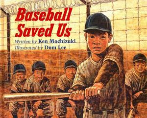 Baseball Saved Us by Ken Mochizuki