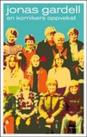 En komikers oppvekst by Jonas Gardell