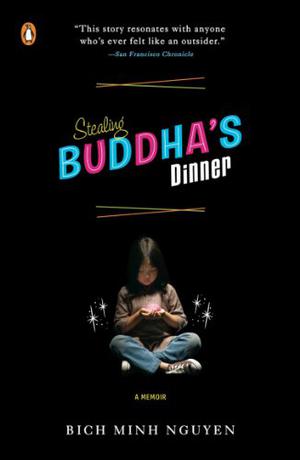 Stealing Buddha's Dinner by Bich Minh Nguyen