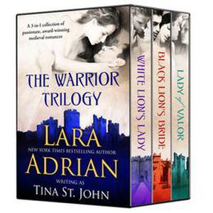 The Warrior Trilogy by Tina St. John, Lara Adrian