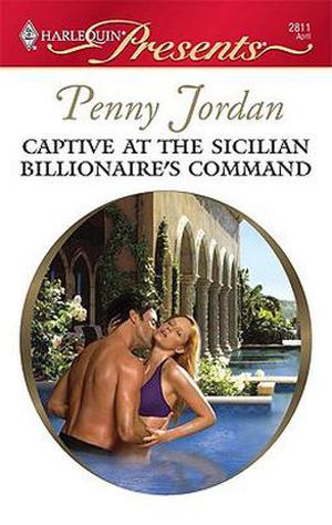 Captive At The Sicilian Billionaire's Command by Penny Jordan
