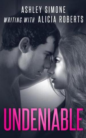 Undeniable by Ashley Simone, Alicia Roberts