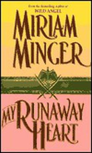 My Runaway Heart by Miriam Minger