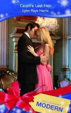 Cavelli's Lost Heir (A Royalty Duo) by Lynn Raye Harris