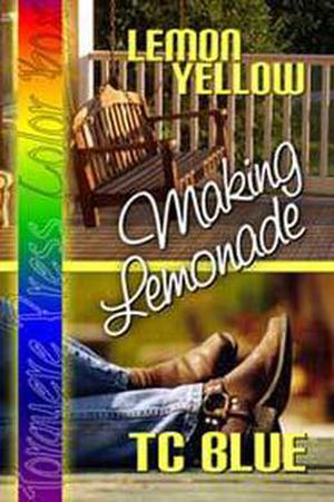 Lemon Yellow: Making Lemonade by T.C. Blue