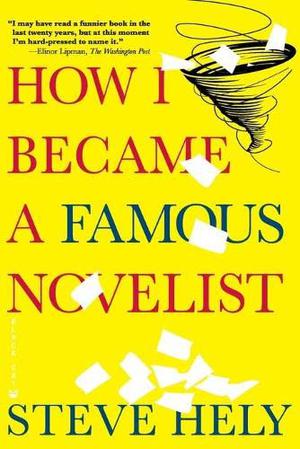 How I Became a Famous Novelist by Steve Hely