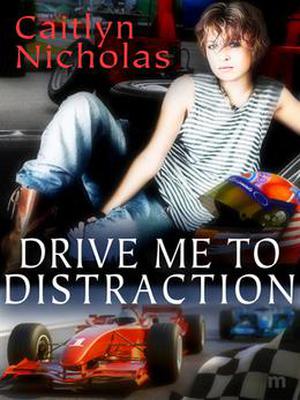 Drive Me To Distraction by Caitlyn Nicholas