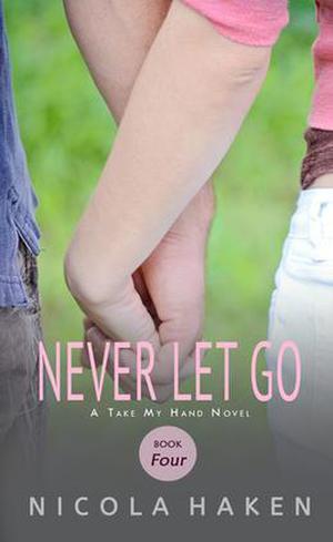 Never Let Go (Take My Hand #4)