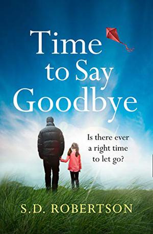 Time to Say Goodbye by S.D. Robertson