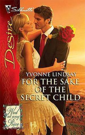 For the Sake of the Secret Child (Wed At Any Price #3)