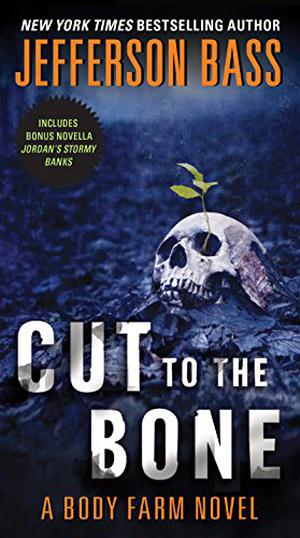 Cut to the Bone: A Body Farm Novel (Body Farm #8)
