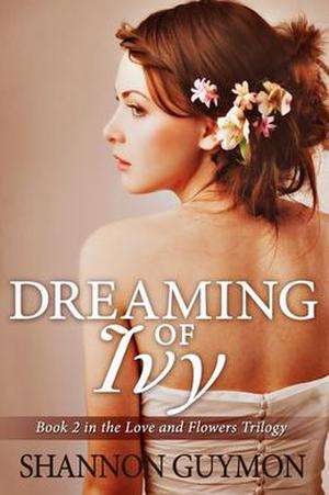 Dreaming of Ivy (Love and Flowers Trilogy #2)