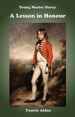 Young Master Darcy: A Lesson in Honour by Pamela Aidan