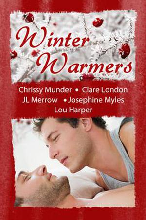 Winter Warmers by Chrissy Munder, Clare London, J.L. Merrow, Josephine Myles, Lou Harper