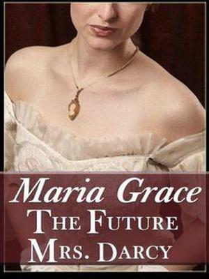 The Future Mrs. Darcy (Given Good Principles #2)