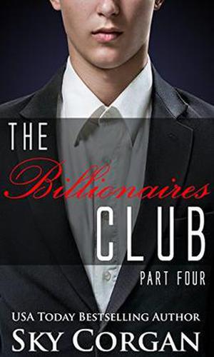 The Billionaires Club: Part Four by Sky Corgan