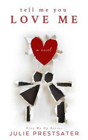 Tell Me You Love Me (Fire Me Up #1)