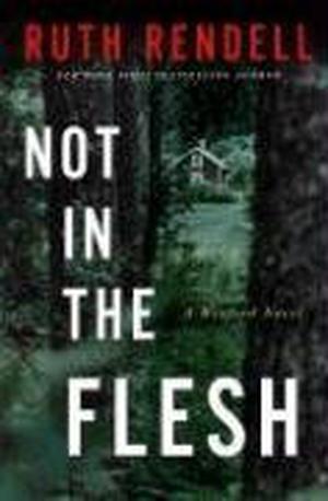 Not in the Flesh (Inspector Wexford #21)