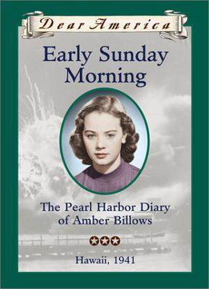 Early Sunday Morning: the Pearl Harbor Diary of Amber Billows, Hawaii, 1941 by Barry Denenberg