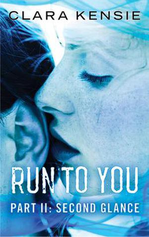 Run To You Part Two: Second Glance (Run To You #2)