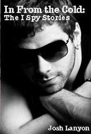 In From the Cold: The I Spy Stories by Josh Lanyon