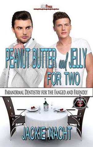 Peanut Butter and Jelly For Two (Paranormal Dentistry for the Fanged and Friendly #1)